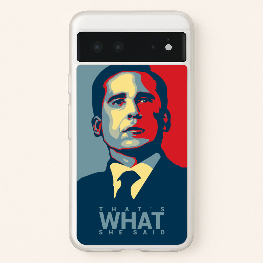 That's What She Said - The Office Phone Case for Google Pixel 6