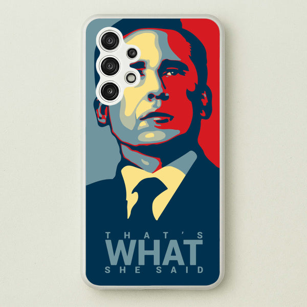 That's What She Said - The Office Phone Case for Galaxy A13