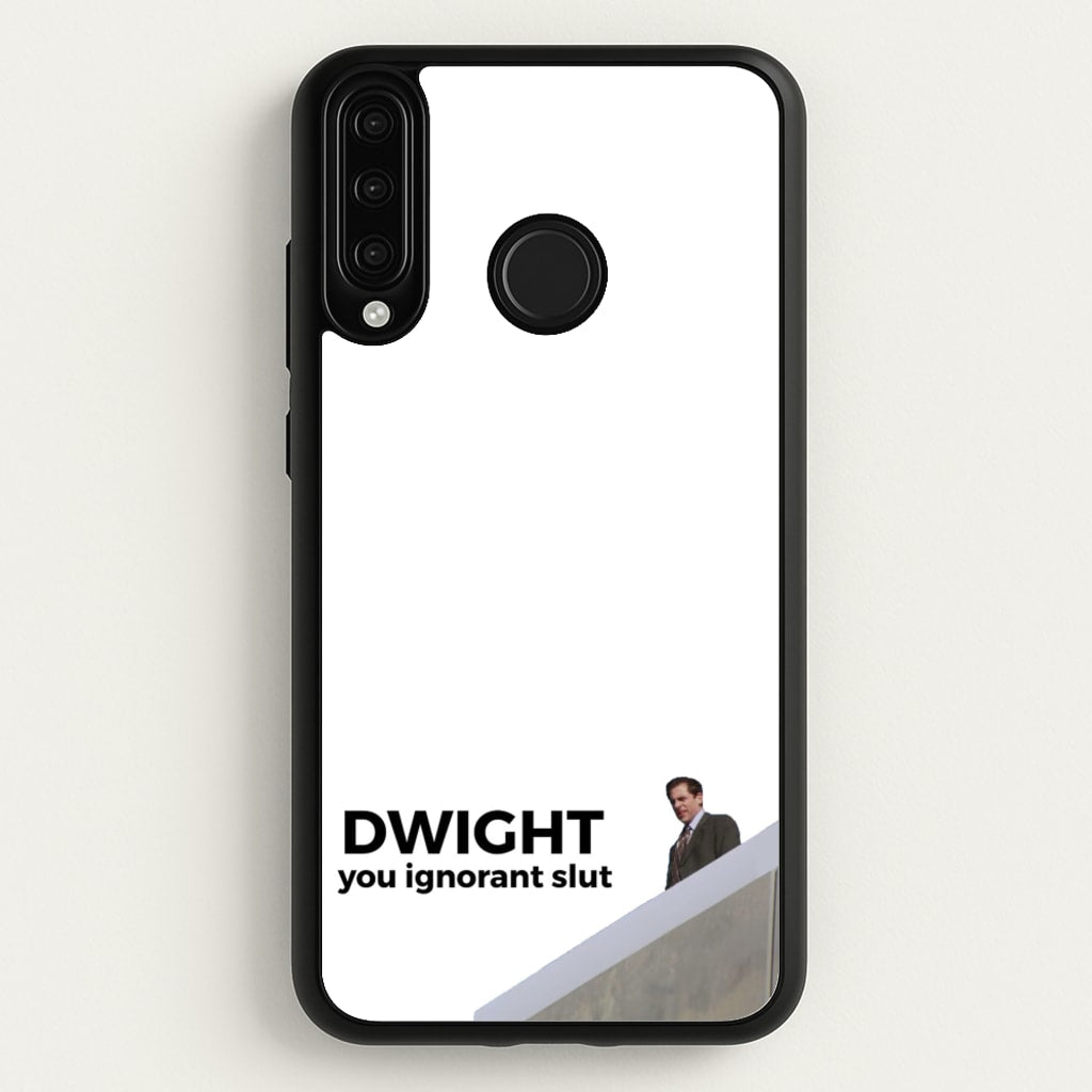 Dwight, You Ignorant Slut - The Office Phone Case for Huawei P30 Lite