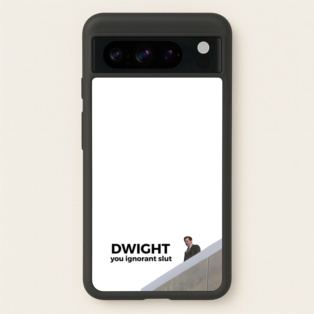 Dwight, You Ignorant Slut - The Office Phone Case for Google Pixel 8 Pro