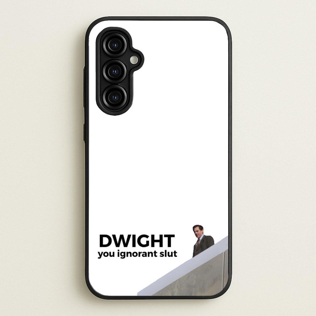 Dwight, You Ignorant Slut - The Office Phone Case for Galaxy A54
