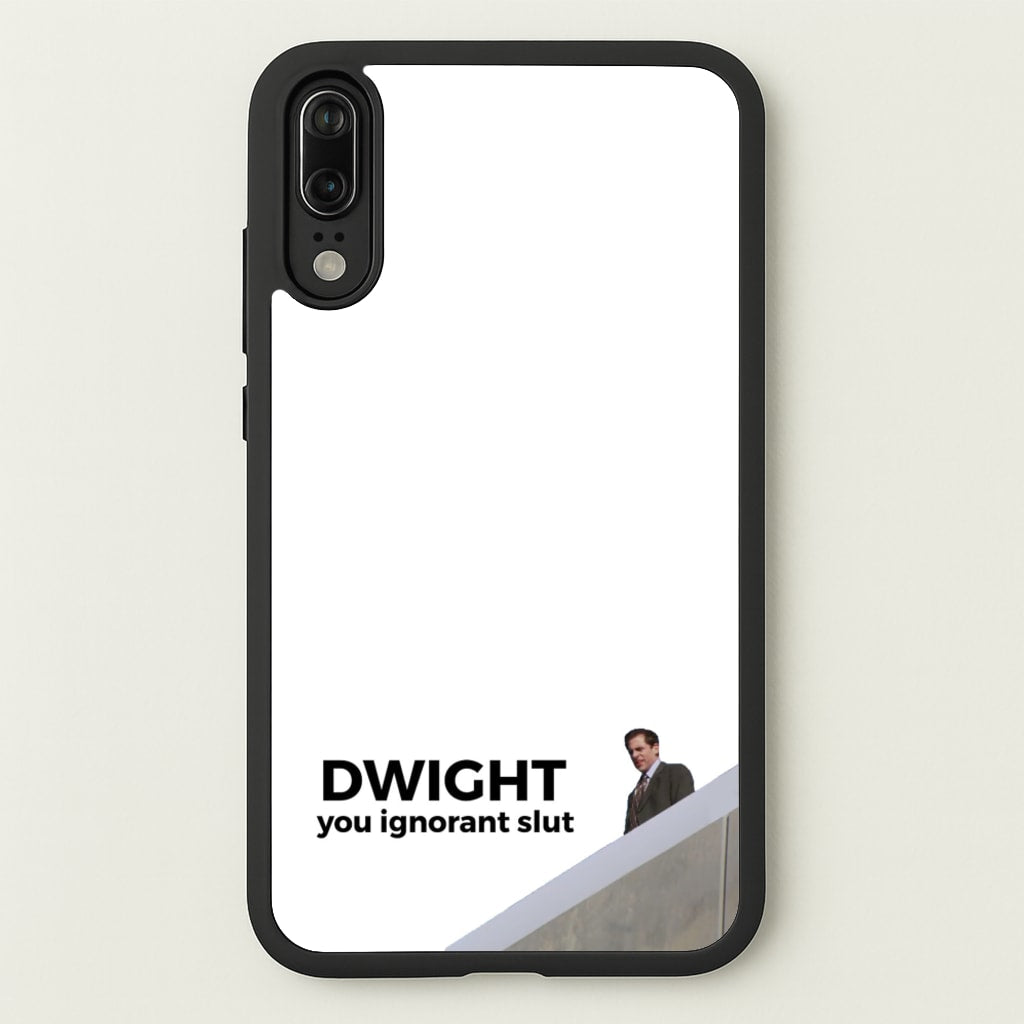 Dwight, You Ignorant Slut - The Office Phone Case for Huawei P20