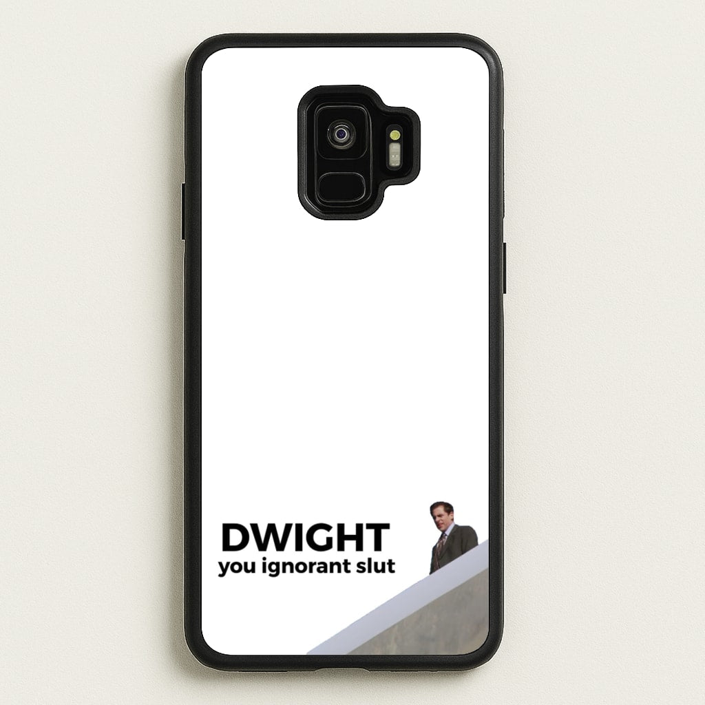 Dwight, You Ignorant Slut - The Office Phone Case for Galaxy S9