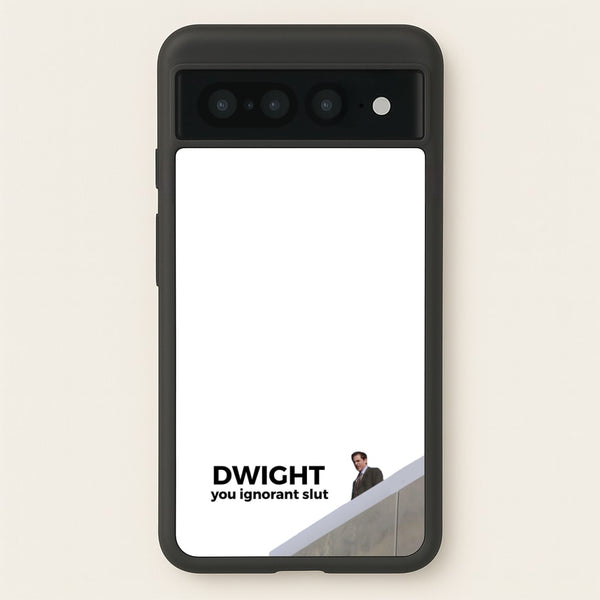 Dwight, You Ignorant Slut - The Office Phone Case for Google Pixel 7 Pro