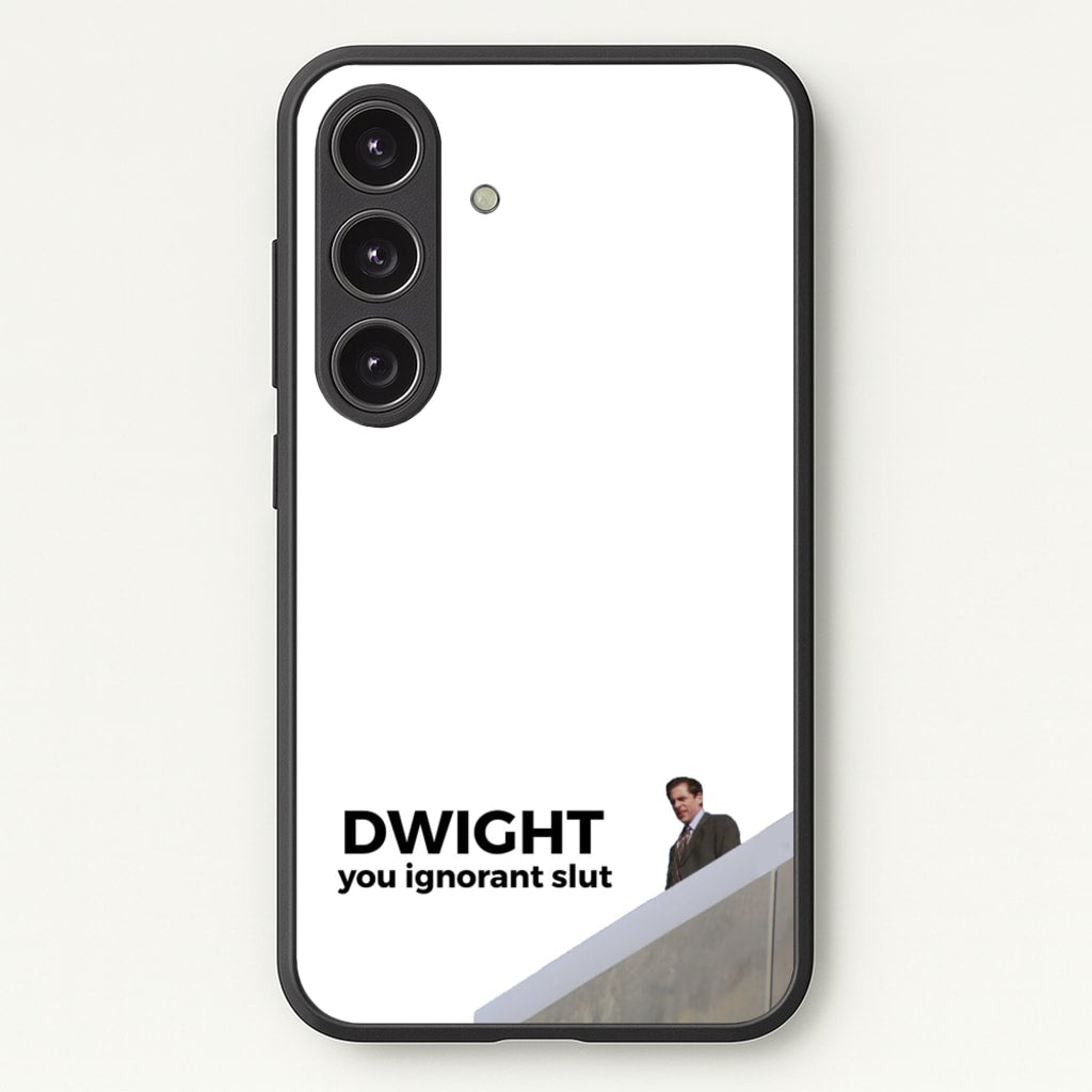 Dwight, You Ignorant Slut - The Office Phone Case for Galaxy S25