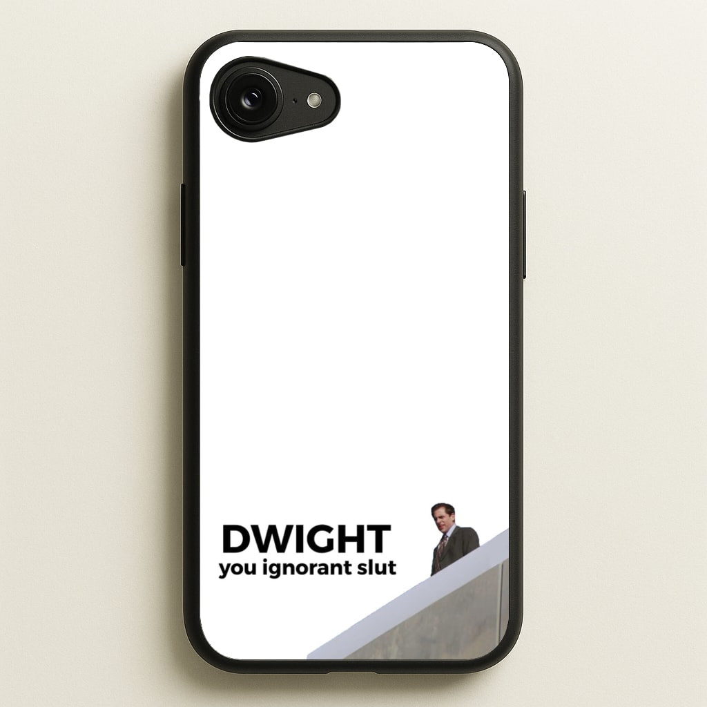 Dwight, You Ignorant Slut - The Office Phone Case for iPhone 16e