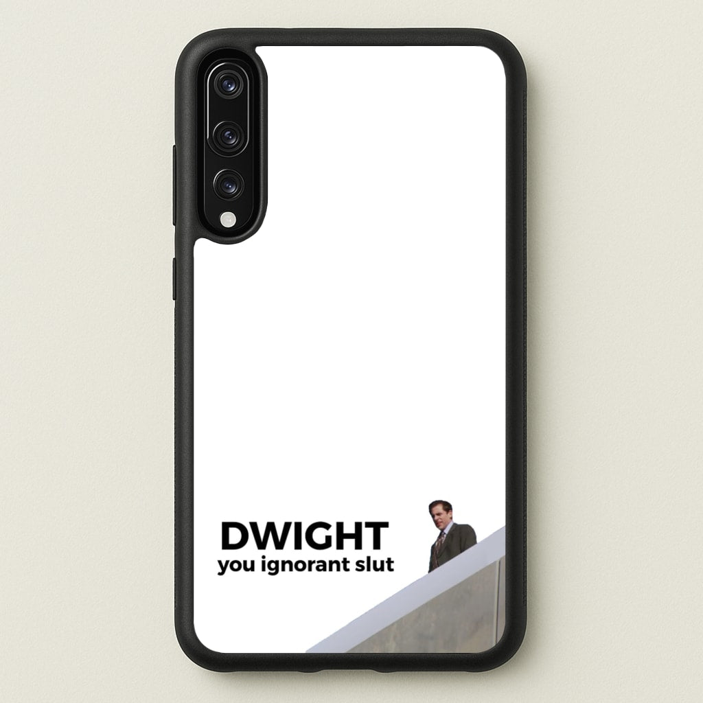 Dwight, You Ignorant Slut - The Office Phone Case for Huawei P20 Pro