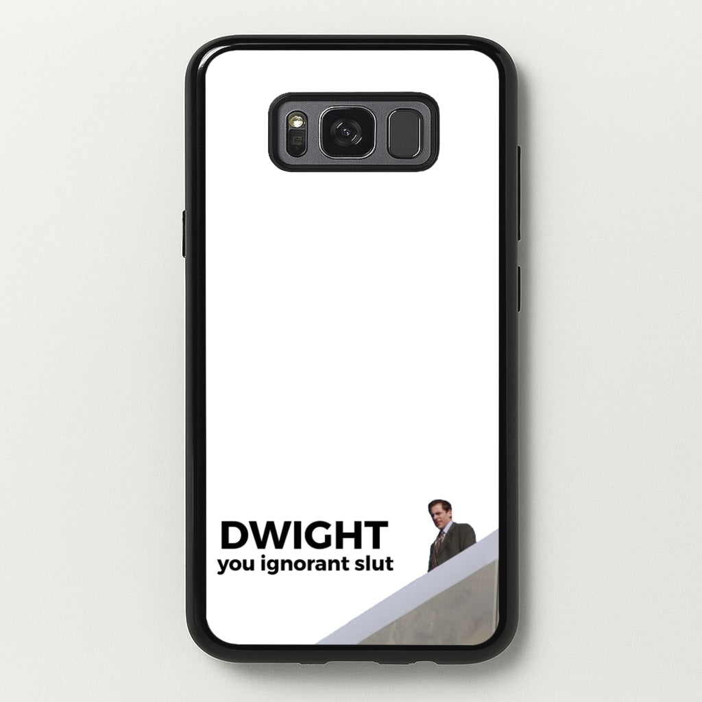 Dwight, You Ignorant Slut  - The Office Phone Case for Galaxy S8 Plus