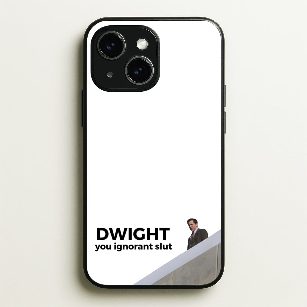 Dwight, You Ignorant Slut - The Office Phone Case for iPhone 15