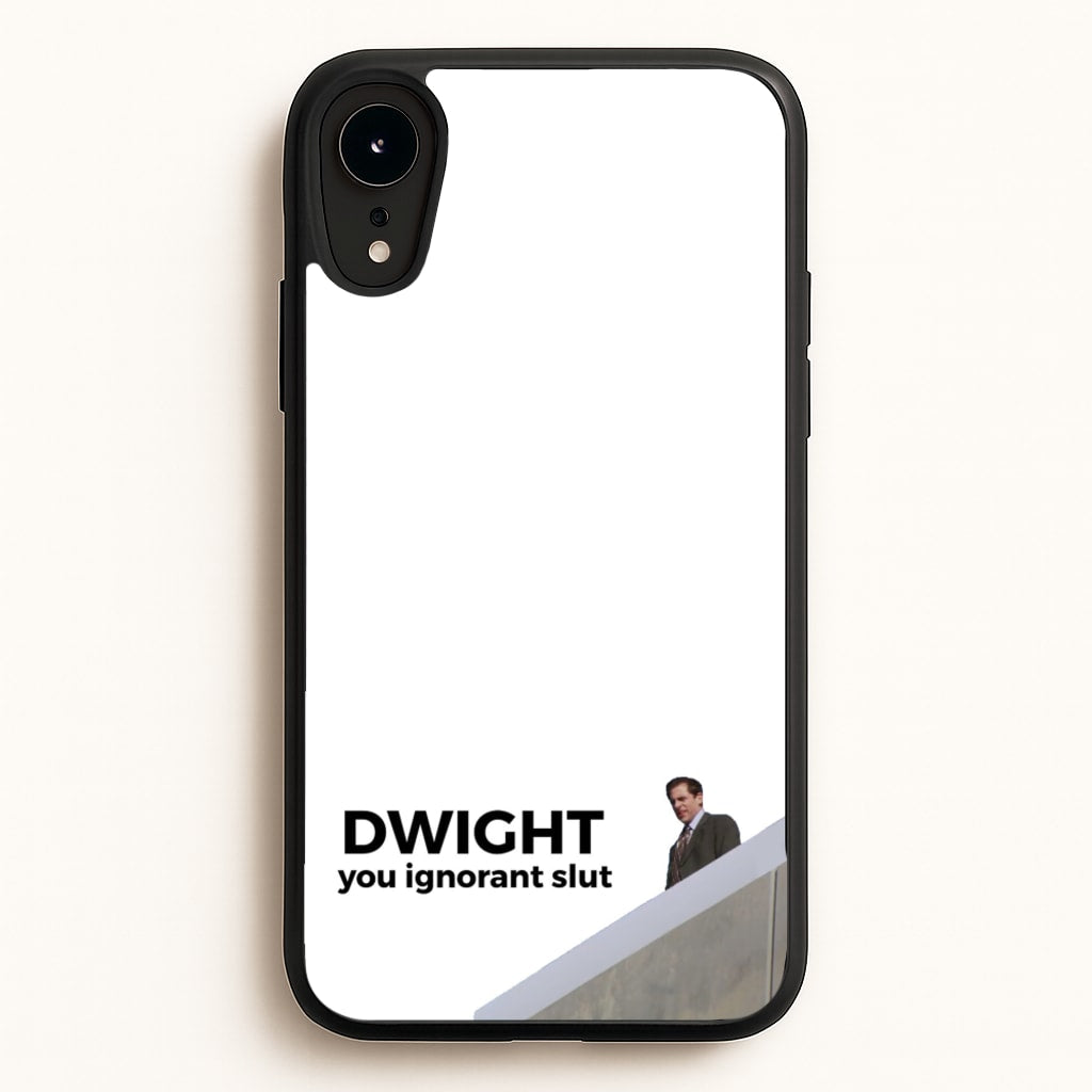 Dwight, You Ignorant Slut  - The Office Phone Case for iPhone XR