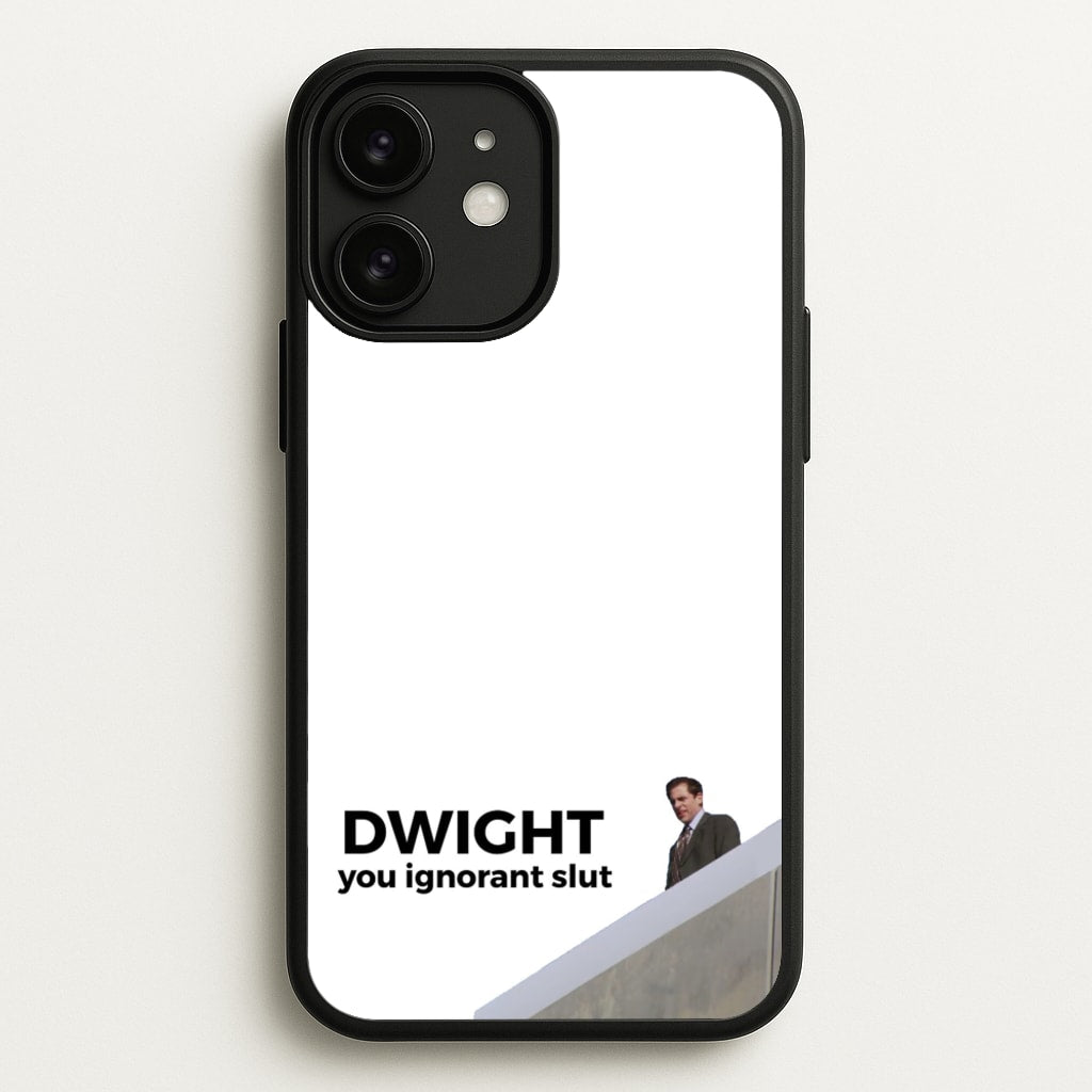 Dwight, You Ignorant Slut - The Office Phone Case for iPhone 11
