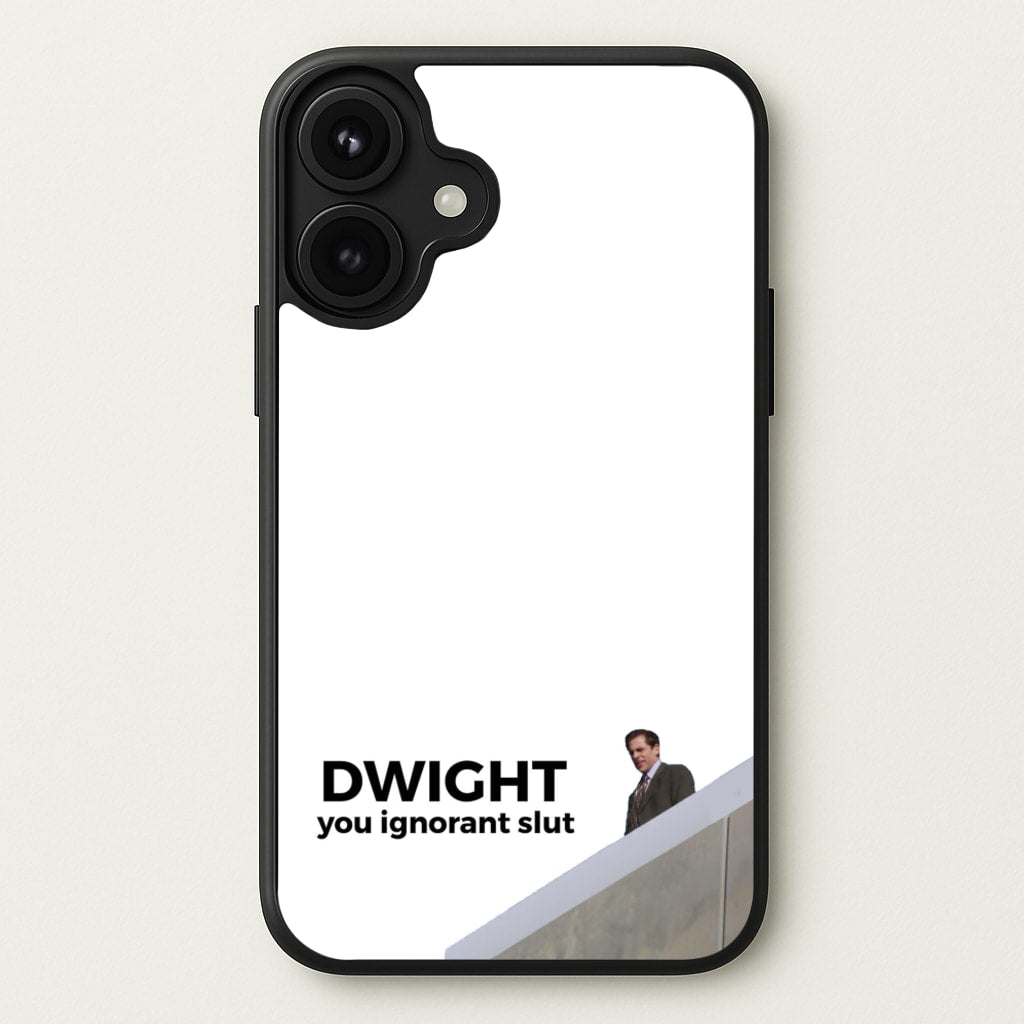 Dwight, You Ignorant Slut Phone Case for iPhone 17