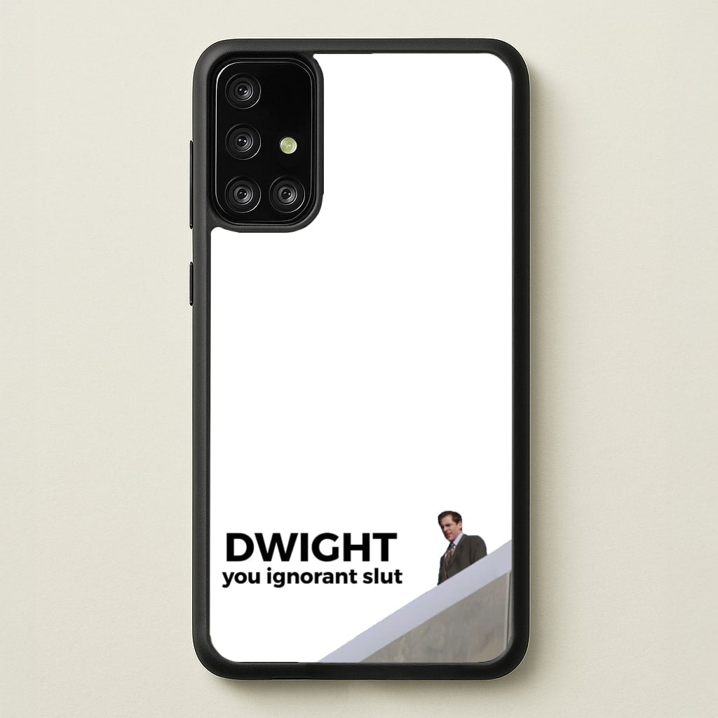 Dwight, You Ignorant Slut - The Office Phone Case for Galaxy A71