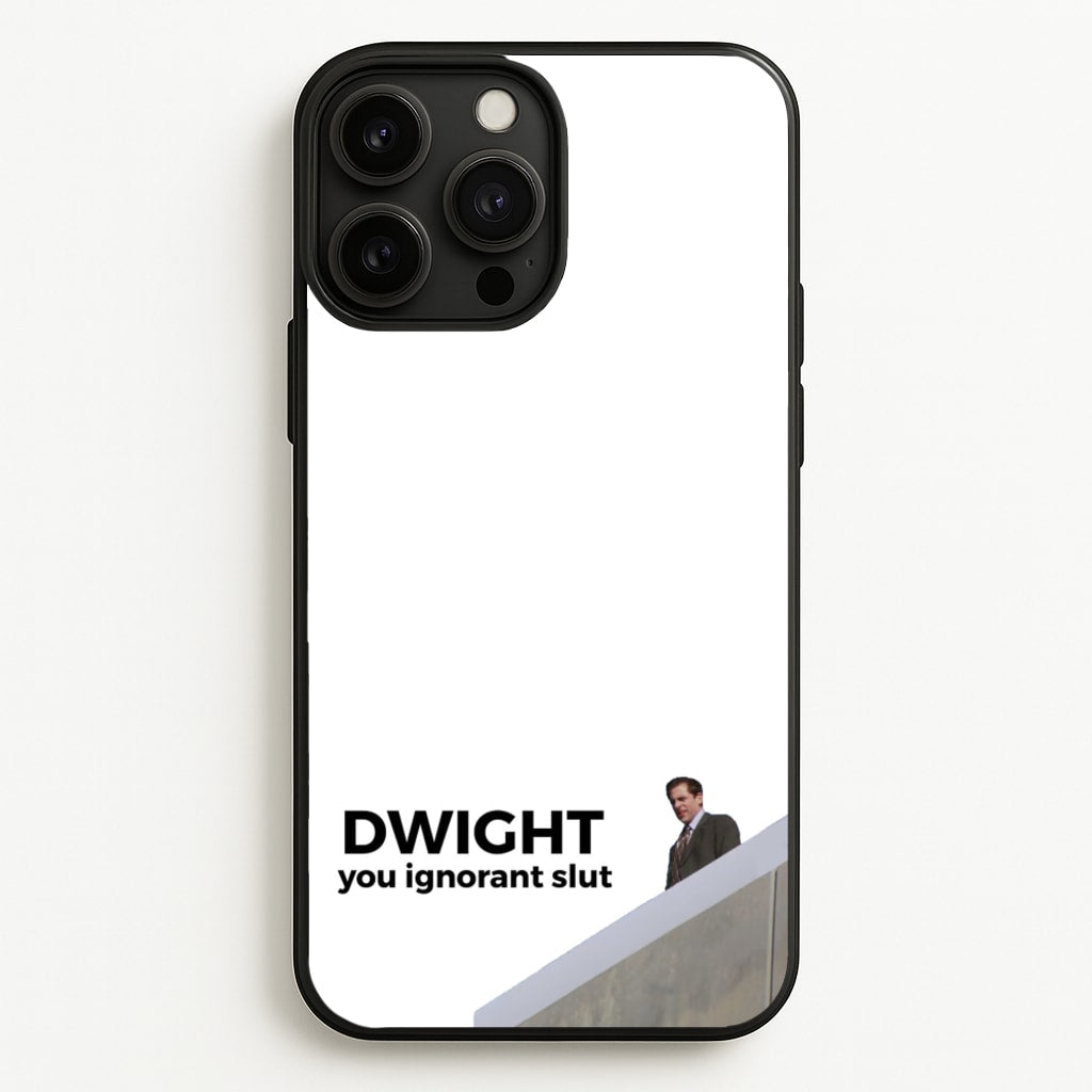 Dwight, You Ignorant Slut - The Office Phone Case for iPhone 13 Pro Max