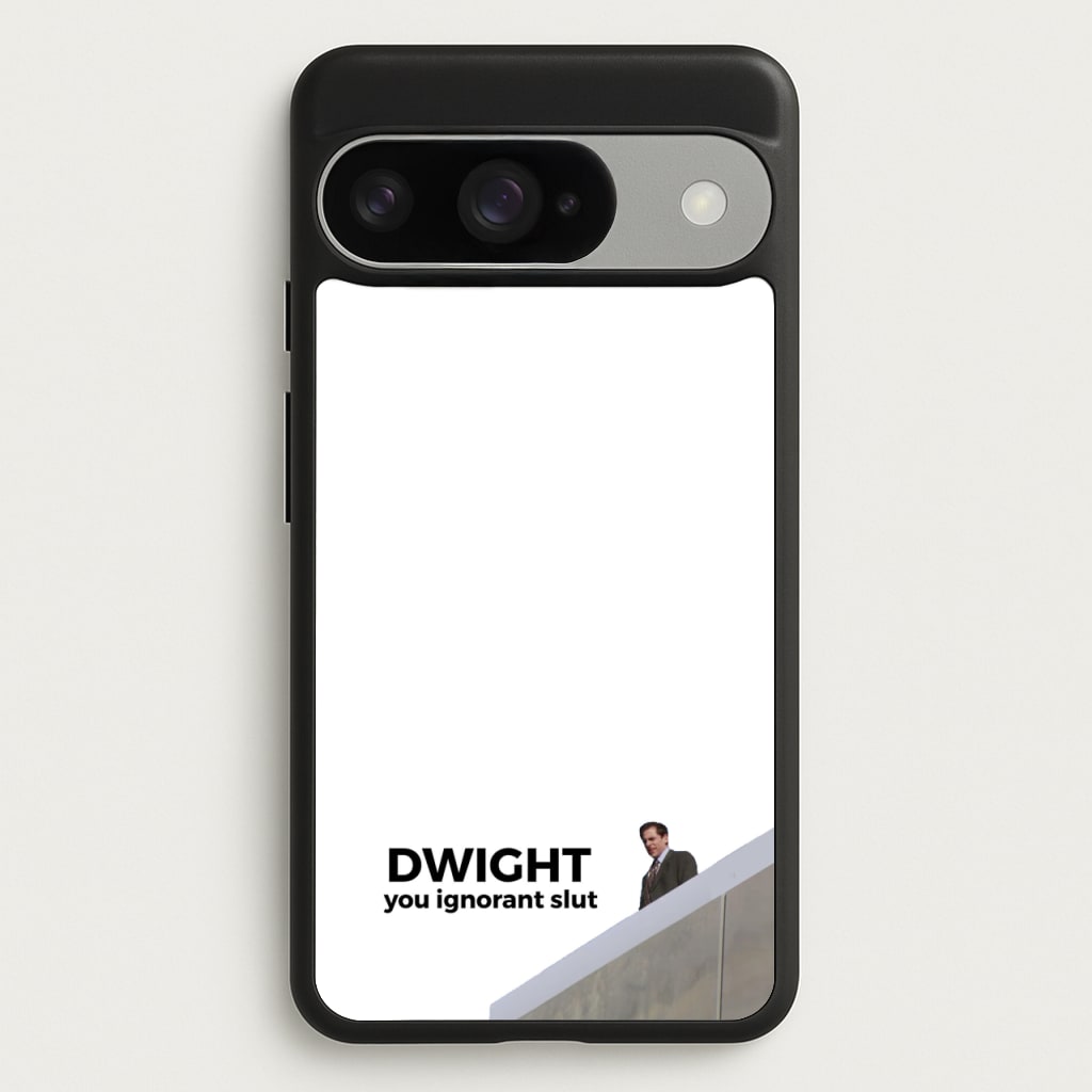 Dwight, You Ignorant Slut Phone Case for Google Pixel 10 / 10 Pro