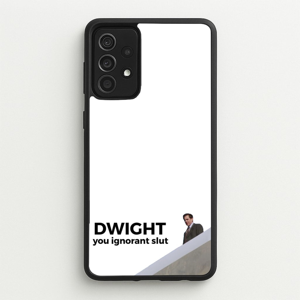 Dwight, You Ignorant Slut - The Office Phone Case for Galaxy A52 / A52s