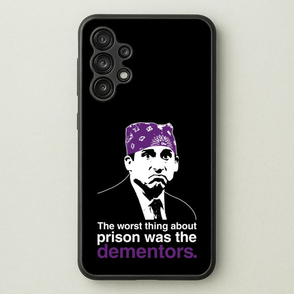 The Worst Thing About Prison Was The Dementors - The Office Phone Case for Galaxy A13