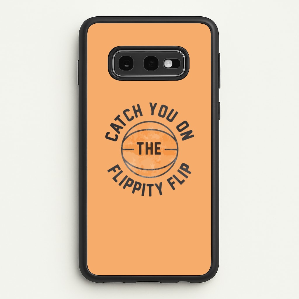 Catch You On The Flippity Flip - The Office Phone Case for Galaxy S10e