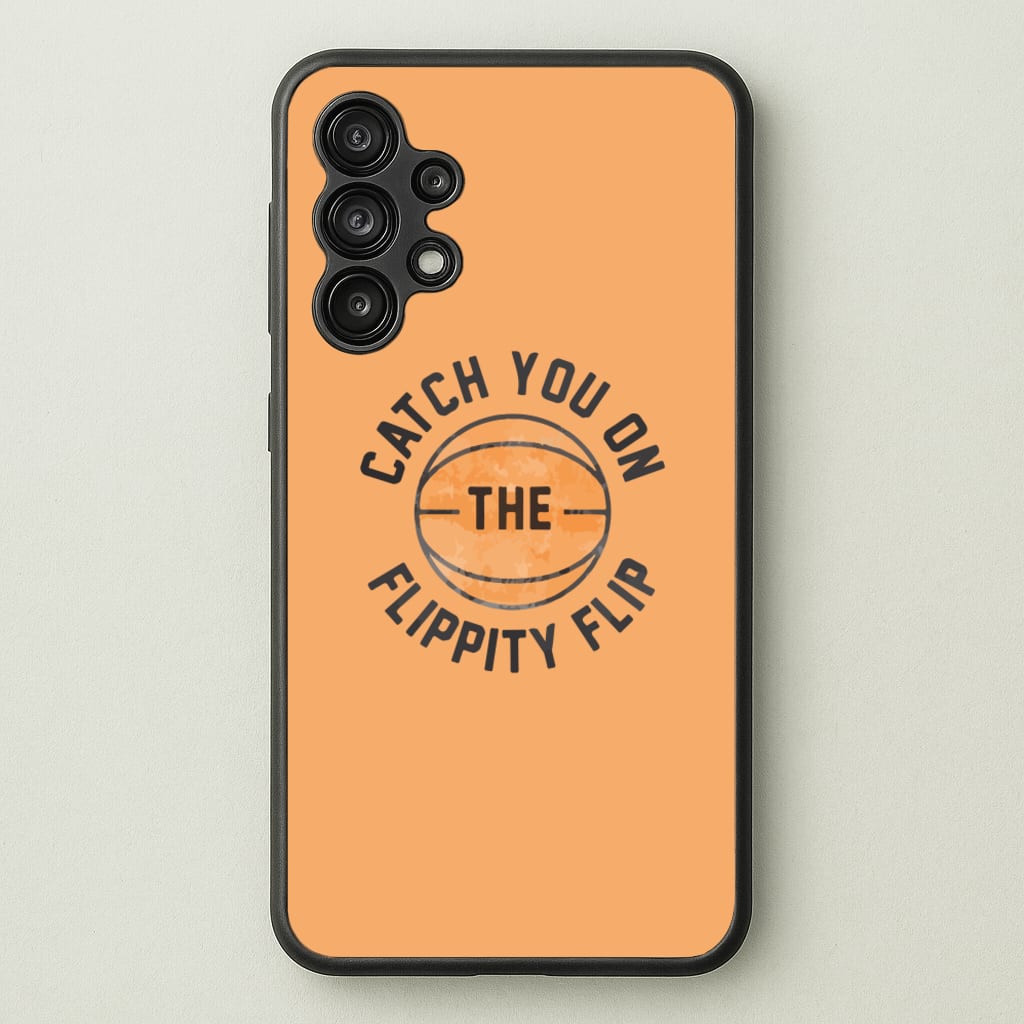 Catch You On The Flippity Flip - The Office Phone Case for Galaxy A13