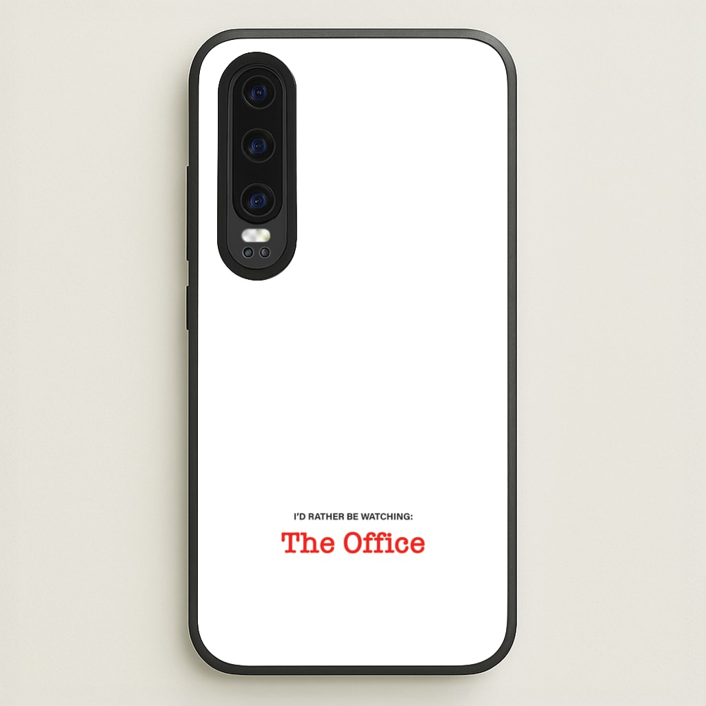 I'd Rather Be Watching The Office - The Office Phone Case for Huawei P30