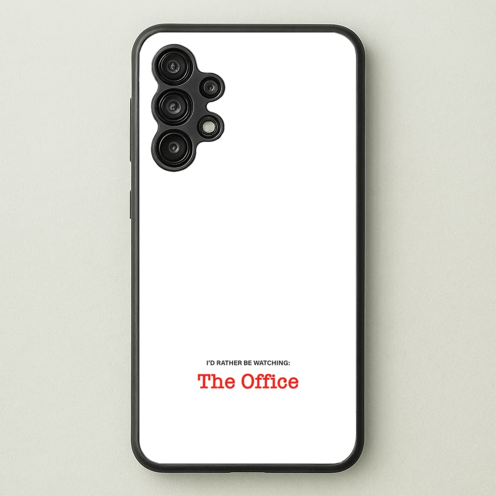 I'd Rather Be Watching The Office - The Office Phone Case for Galaxy A13
