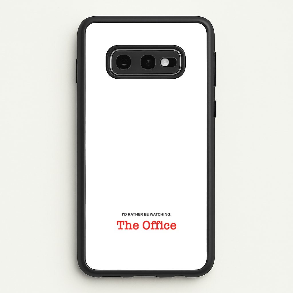 I'd Rather Be Watching The Office - The Office Phone Case for Galaxy S10e