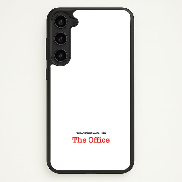 I'd Rather Be Watching The Office - The Office Phone Case for Galaxy S23