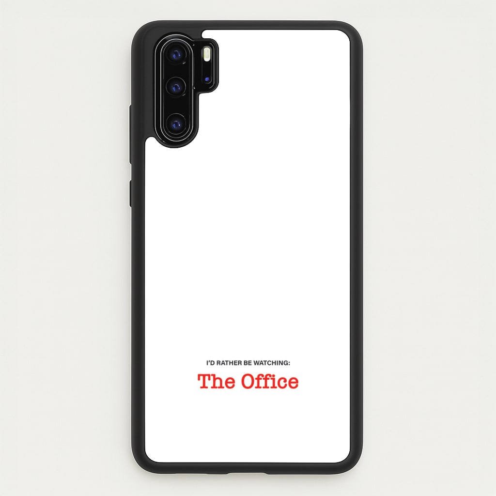 I'd Rather Be Watching The Office - The Office Phone Case for Huawei P30 Pro