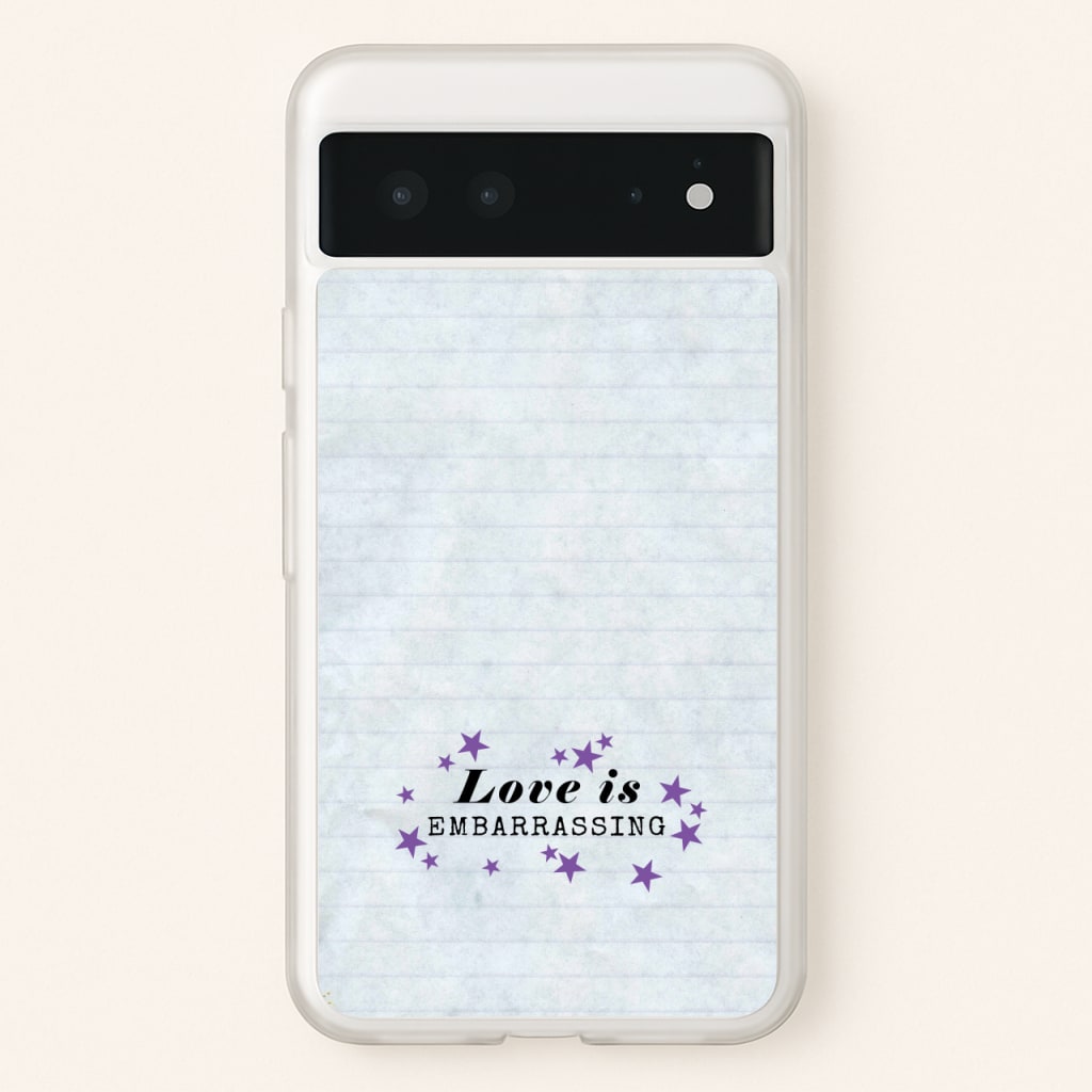 Love Is Embarrassing Note  - Olivia Phone Case for Google Pixel 6