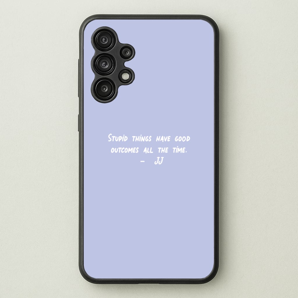 Stupid Things Have Good Outcomes - Outer Banks - Outer Banks Phone Case for Galaxy A13