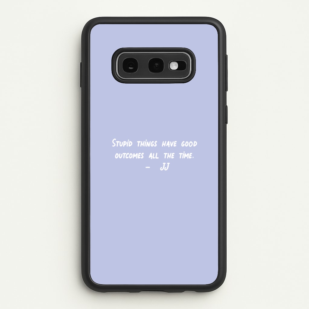 Stupid Things Have Good Outcomes - Outer Banks - Outer Banks Phone Case for Galaxy S10e