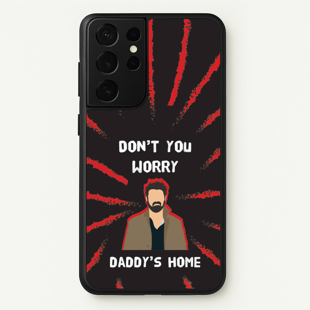Don't You Worry, Daddy's Home - The Boys Phone Case for Galaxy S21 Ultra