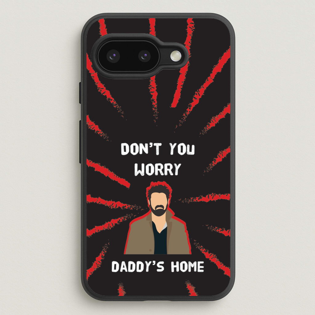 Don't You Worry, Daddy's Home - The Boys Phone Case for Google Pixel 9a