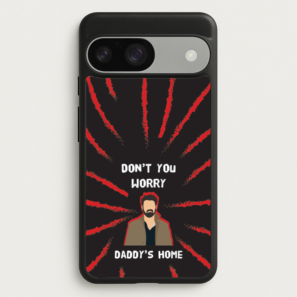 Don't You Worry, Daddy's Home - The Boys Phone Case for Google Pixel 9 / 9 Pro