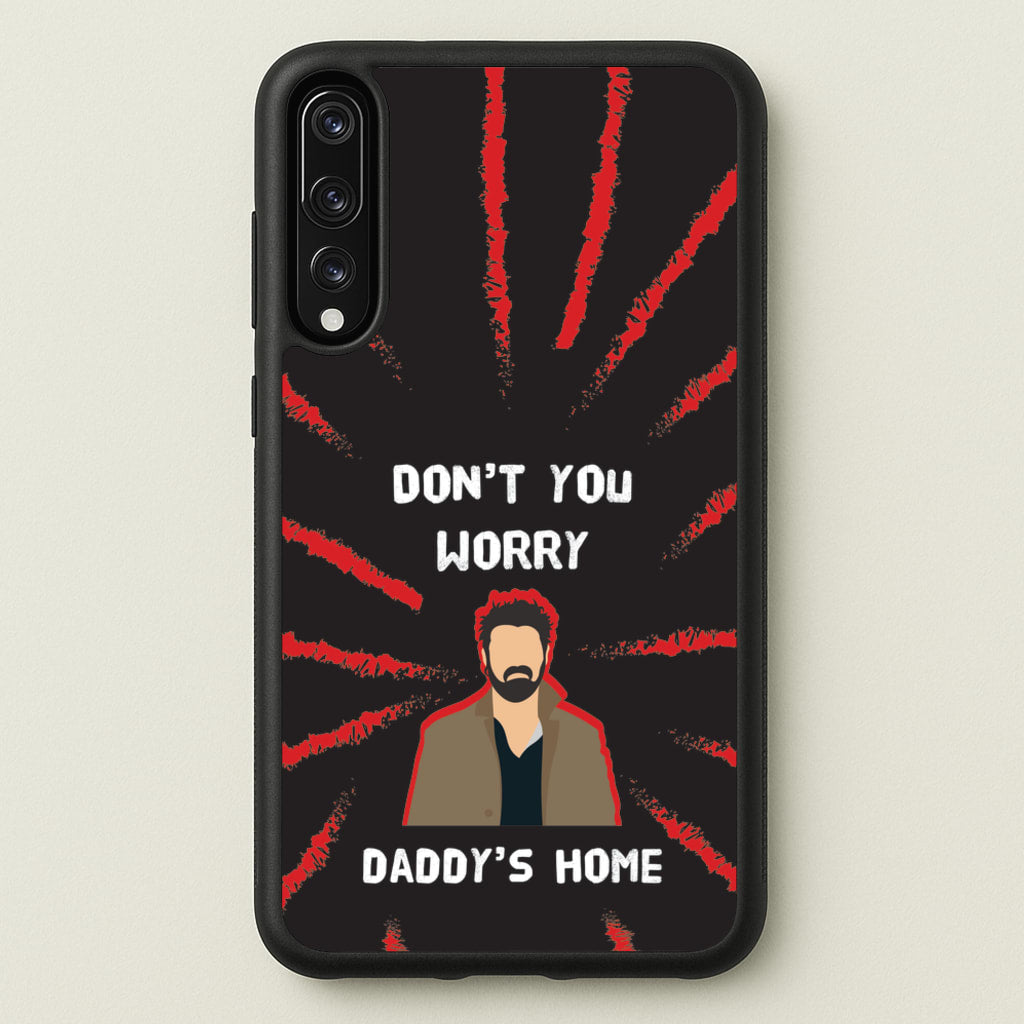 Don't You Worry, Daddy's Home - The Boys Phone Case for Huawei P20 Pro