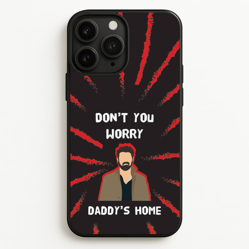 Don't You Worry, Daddy's Home - The Boys Phone Case for iPhone 11 Pro