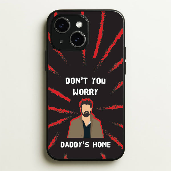 Don't You Worry, Daddy's Home - The Boys Phone Case for iPhone 14