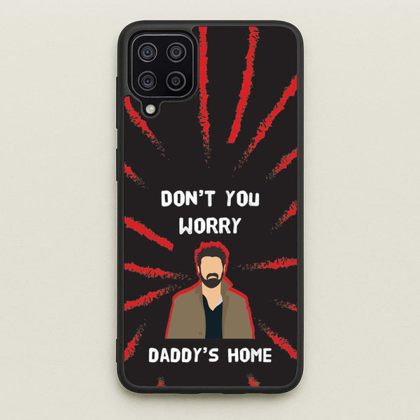 Don't You Worry, Daddy's Home - The Boys Phone Case for Galaxy A12