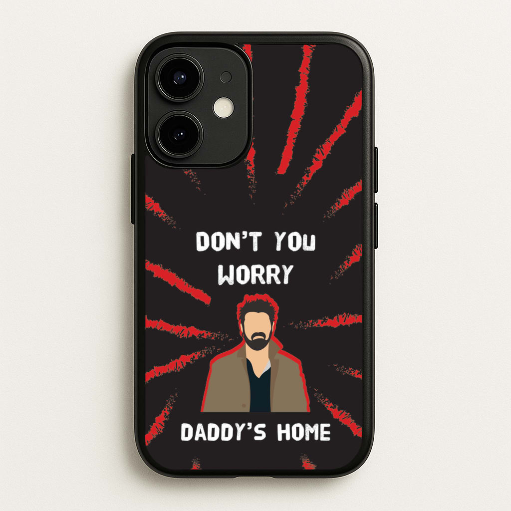 Don't You Worry, Daddy's Home - The Boys Phone Case for iPhone 12 / 12 Pro