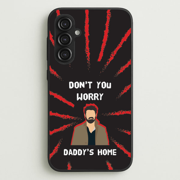 Don't You Worry, Daddy's Home - The Boys Phone Case for Galaxy S23FE