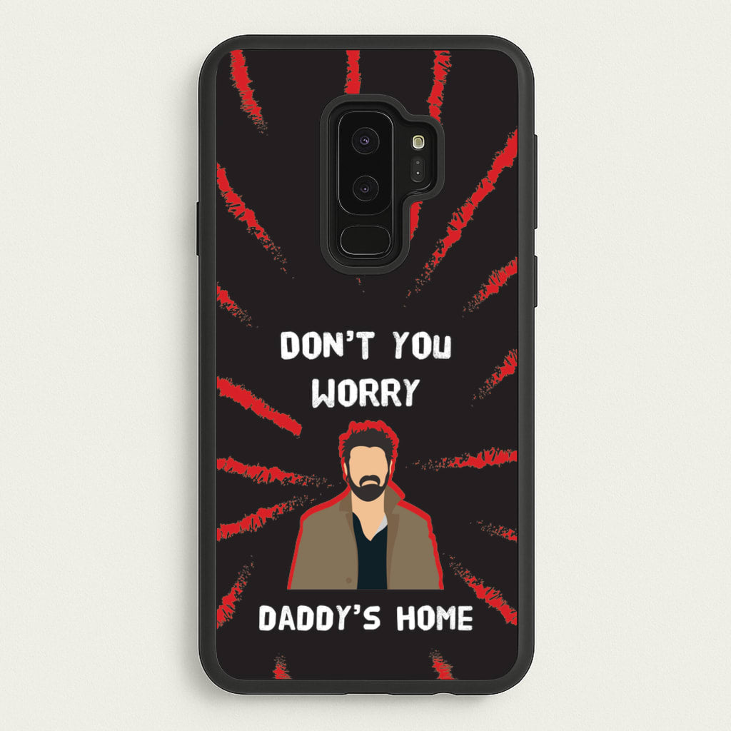 Don't You Worry, Daddy's Home - The Boys Phone Case for Galaxy S9 Plus