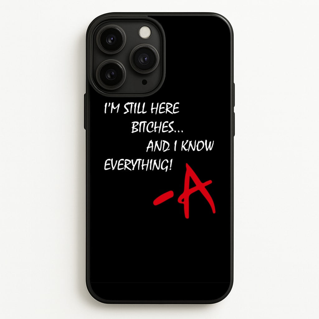 I'm Still Here - PLL - Pretty Little Liars Phone Case for iPhone 11 Pro