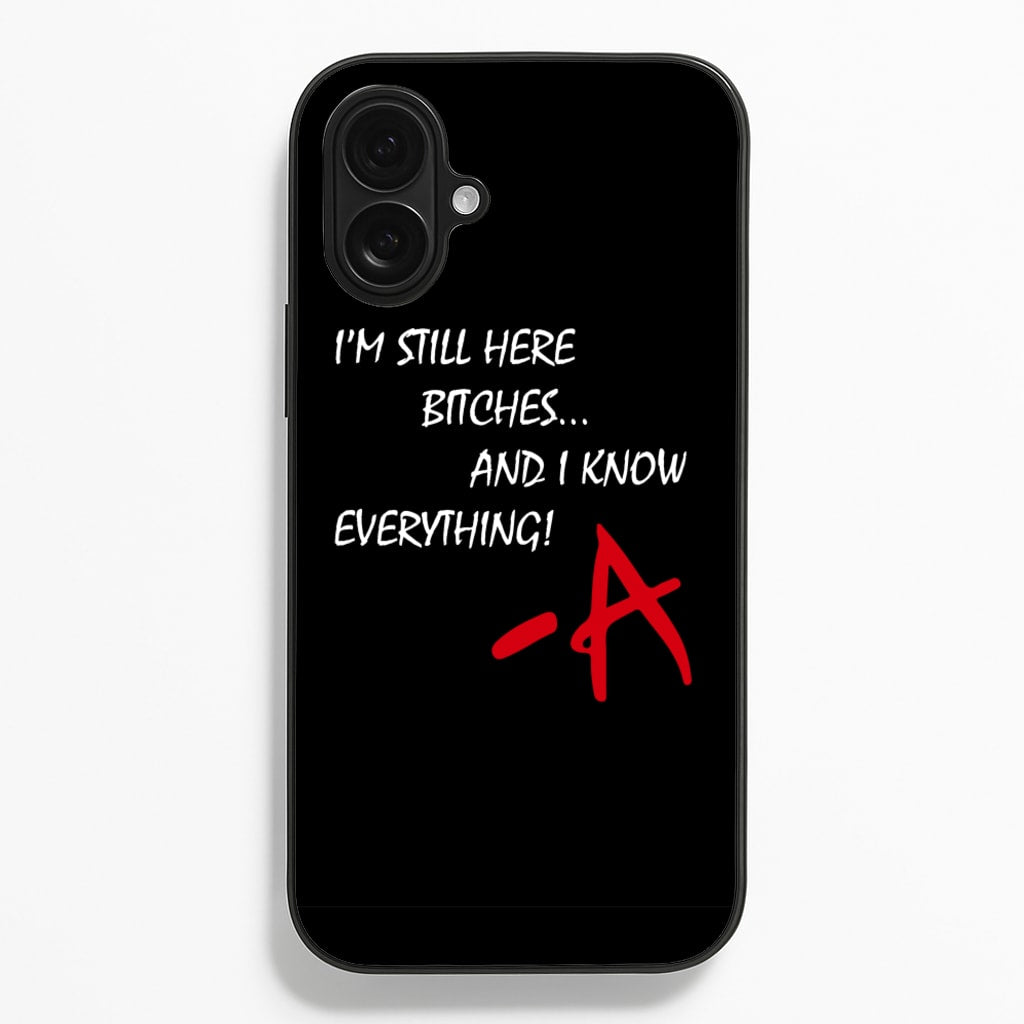 I'm Still Here - PLL - Pretty Little Liars Phone Case for iPhone 16 Plus