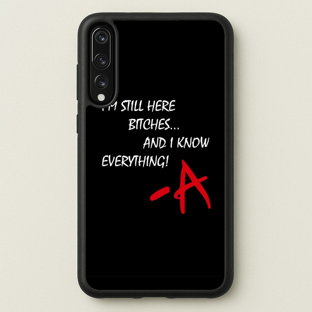 I'm Still Here - PLL - Pretty Little Liars Phone Case for Huawei P20 Pro