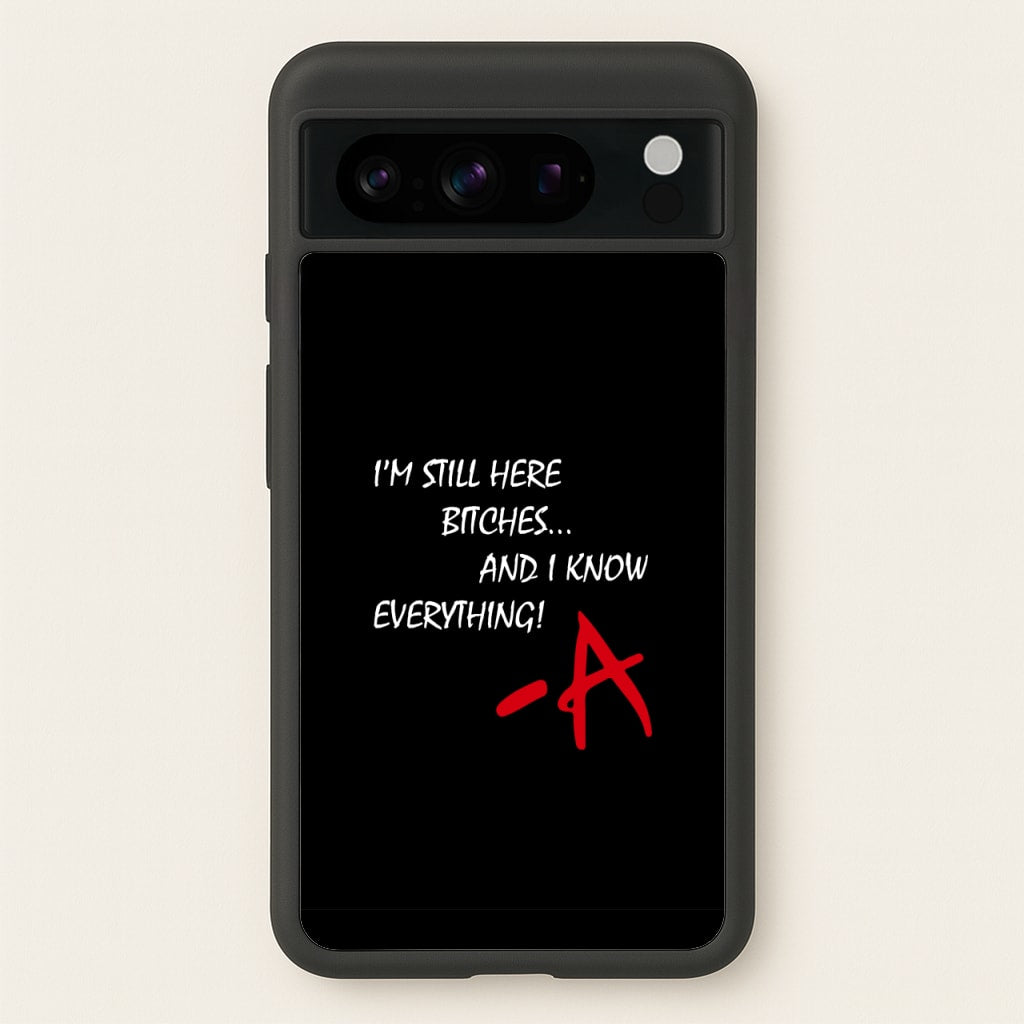 I'm Still Here - PLL - Pretty Little Liars Phone Case for Google Pixel 8 Pro