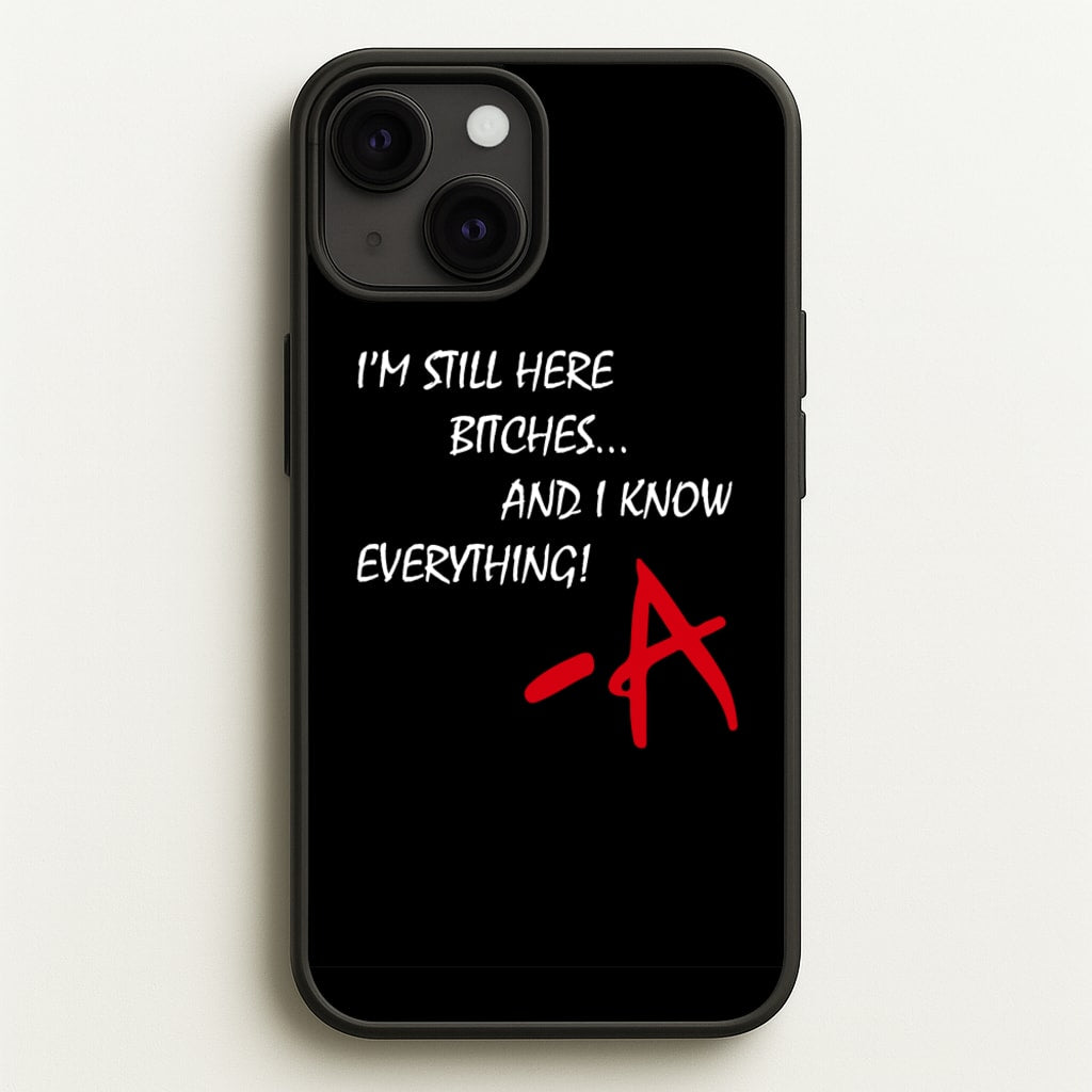I'm Still Here - PLL - Pretty Little Liars Phone Case for iPhone 13