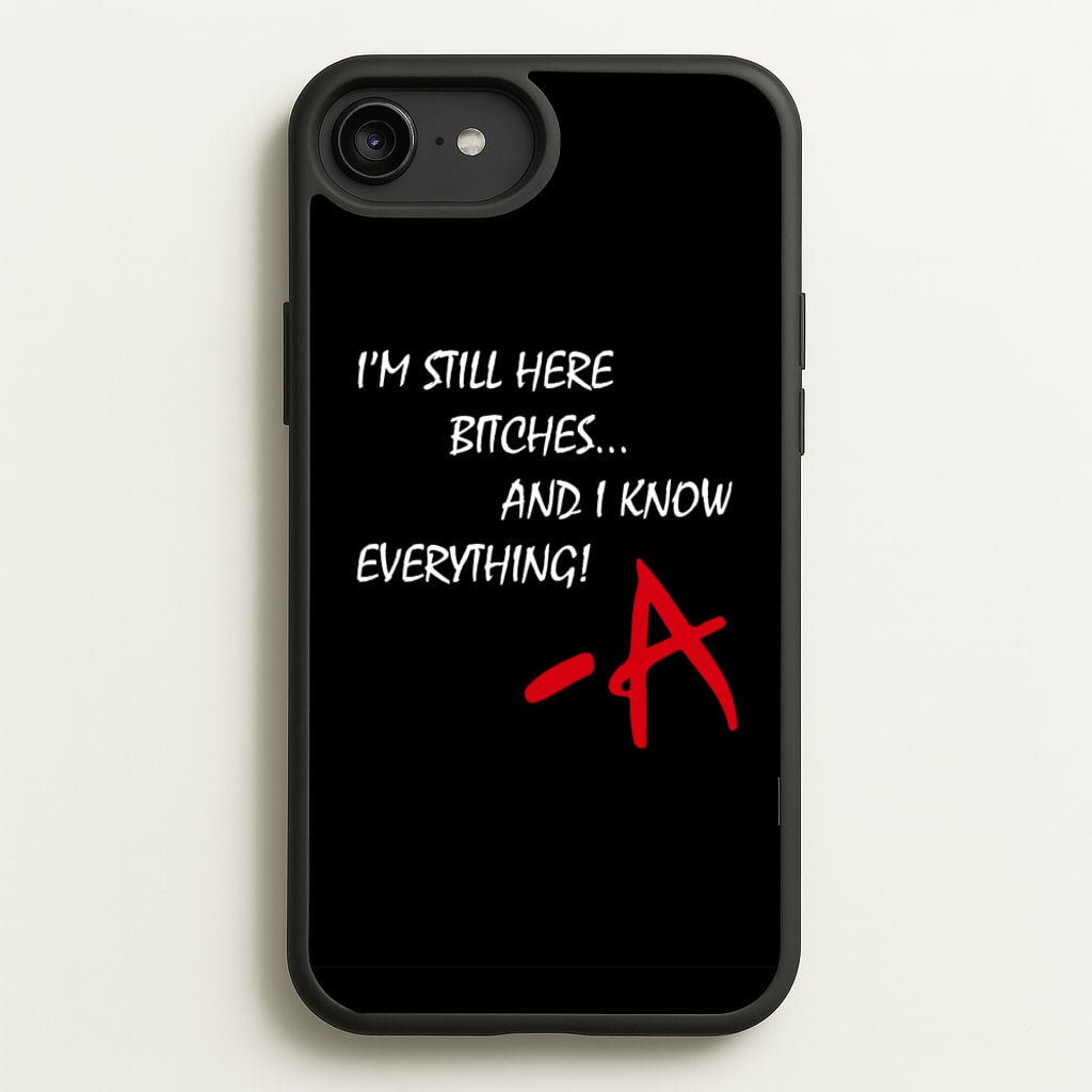I'm Still Here - PLL - Pretty Little Liars Phone Case for iPhone 6 Plus / 7 Plus / 8 Plus