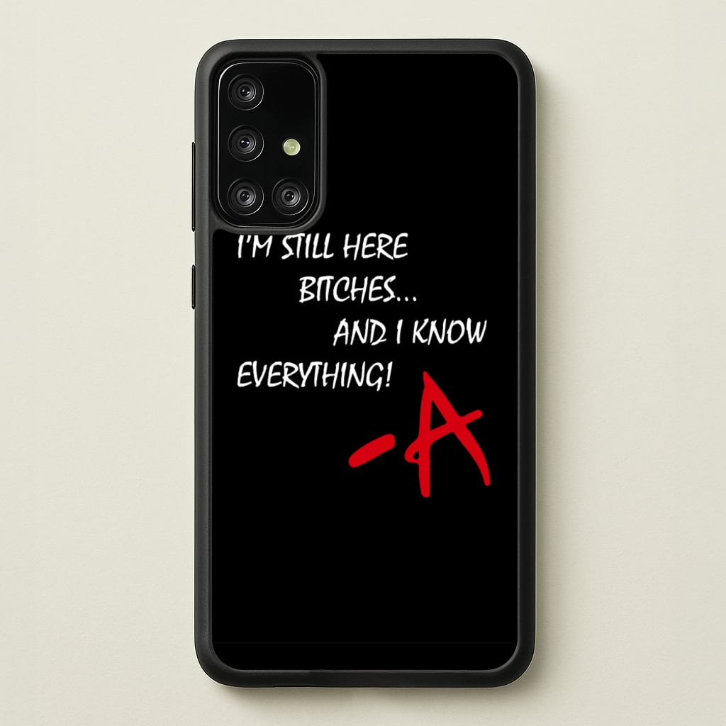 I'm Still Here - PLL - Pretty Little Liars Phone Case for Galaxy A71