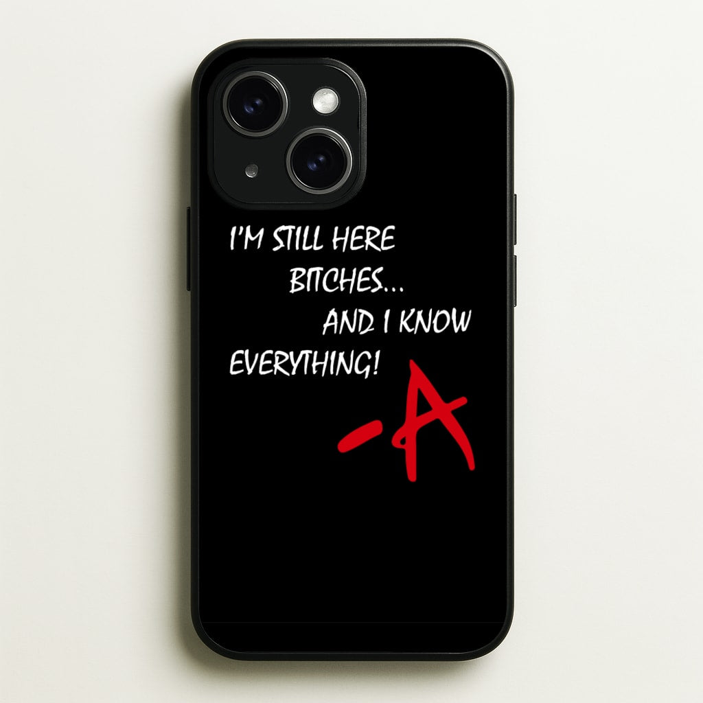 I'm Still Here - PLL - Pretty Little Liars Phone Case for iPhone 15 Plus