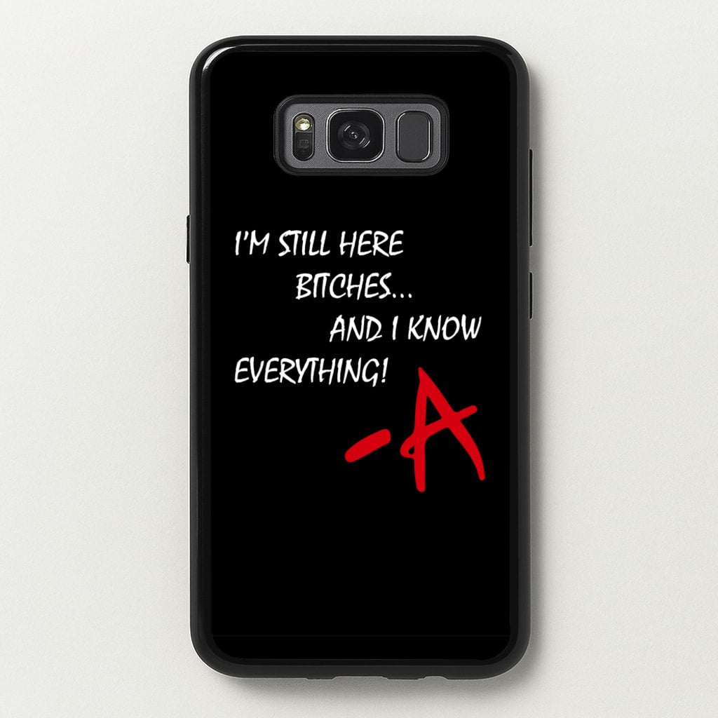 I'm Still Here - PLL - Pretty Little Liars Phone Case for Galaxy S8 Plus
